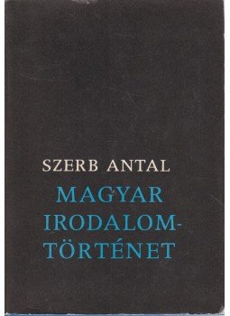 Szerb Antal - Magyar irodalomtörténet Szerb Antal - Magyar irodalomtörténet, Budapest 1978 antikvár könyv