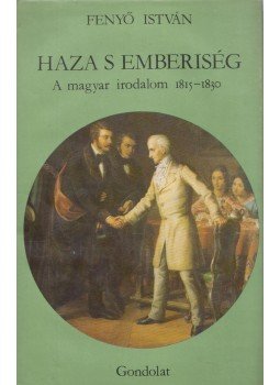 Fenyő István - Haza s emberiség Fenyő István - Haza s emberiség, Budapest 1983 antikvár könyv