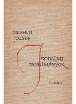Szigeti József - Irodalmi tanulmányok Szigeti József - Irodalmi tanulmányok, Budapest 1959 antikvár könyv
