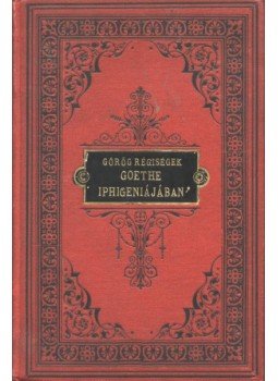 Maywald József - Görög régiségek Goethe Iphigeniájában Maywald József - Görög régiségek Goethe Iphigeniájában, Budapest 1884 antikvár könyv