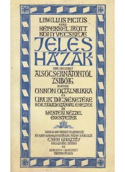 Cseh Gusztáv - Jeles házak - Libellus Pictus Cseh Gusztáv - Jeles házak - Libellus Pictus, Budapest 1993 antikvár könyv