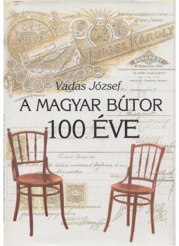 Vadas József - A magyar bútor 100 éve Vadas József - A magyar bútor 100 éve, Budapest 1992 antikvár könyv