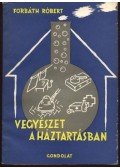 Forbáth Róbert - Vegyészet a háztartásban