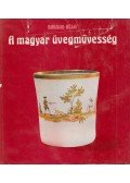 Borsos Béla - A magyar üvegművesség