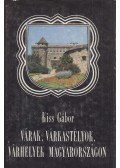 Kiss Gábor - Várak, várkastélyok, várhelyek Magyarországon