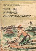 Steuben Kuno S. - Tutajjal a fáraók aranybányáihoz