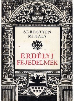 Sebestyén Mihály - Erdélyi fejedelmek Sebestyén Mihály - Erdélyi fejedelmek, Marosvásárhely 1994 antikvár könyv