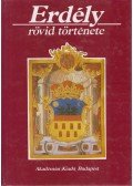 Barta Gábor,Bóna István,Makkai László,Vékony Gábor - Erdély rövid története