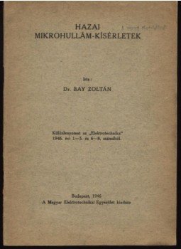 Bay Zoltán,dr. - Hazai mikrohullám-kisérletek Bay Zoltán,dr. - Hazai mikrohullám-kisérletek, Budapest 1946 antikvár könyv