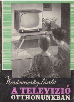 Nozdroviczky László - A televízió otthonunkban Nozdroviczky László - A televízió otthonunkban, Budapest 1963 antikvár könyv