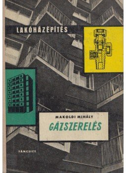 Makoldi Mihály - Gázszerelés Makoldi Mihály - Gázszerelés, Budapest 1963 antikvár könyv