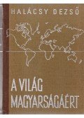 Halácsy Dezső - A világ magyarságáért