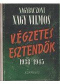 Nagybaczoni Nagy Vilmos - Végzetes esztendők