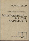 Horváth Csaba - Magyarország 1944-től napjainkig