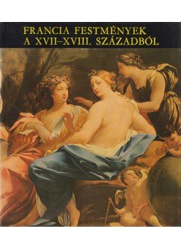 Szigethi Ágnes - Francia festmények a XVII-XVIII. századból