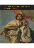 Garas Klára - A velencei settecento festészete
