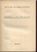 Saint-Exupéry, Antoine de - Egyedül a felhők felett