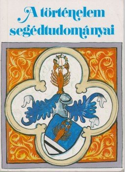 Kállay István - A történelem segédtudományai Kállay István - A történelem segédtudományai, Budapest 1986 antikvár könyv