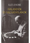 Illés Endre - Halandók és halhatatlanok