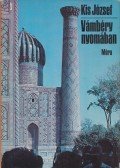 Kis József - Vámbéry nyomában