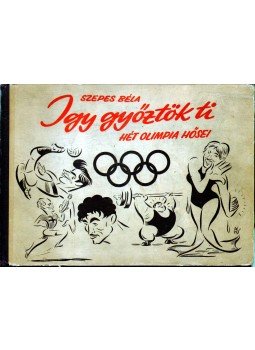 Szepes Béla - Igy győztök ti Szepes Béla - Igy győztök ti, Budapest 1957 antikvár könyv