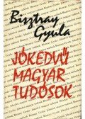 Bisztray Gyula - Jókedvű magyar tudósok