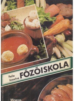 Pelle Józsefné - Főzőiskola Pelle Józsefné - Főzőiskola, Budapest 1982 antikvár könyv