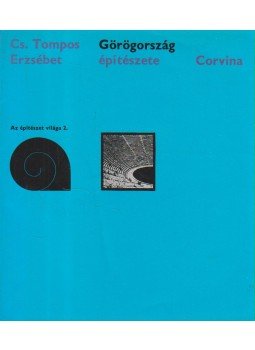 Cs. Tompos Erzsébet - Görögország építészete Cs. Tompos Erzsébet - Görögország építészete, Budapest 1970 antikvár könyv