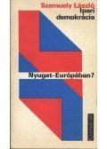 Szamuely László - Ipari demokrácia Nyugat-Európában?