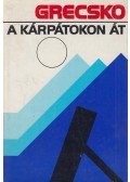 Grecsko, A. A. - A Kárpátokon át