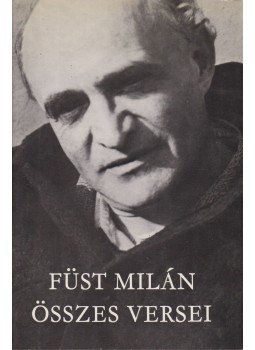 Füst Milán - Füst Milán összes versei Füst Milán - Füst Milán összes versei, Budapest 1978 antikvár könyv