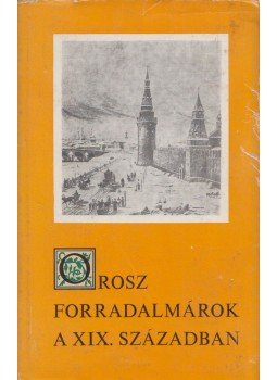 Dolmányos István - Orosz forradalmárok a XIX. században Dolmányos István - Orosz forradalmárok a XIX. században, 1970 antikvár könyv