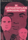 Katona Géza - A láthatatlan birodalom