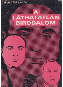 Katona Géza - A láthatatlan birodalom Katona Géza - A láthatatlan birodalom, Budapest 1969 antikvár könyv