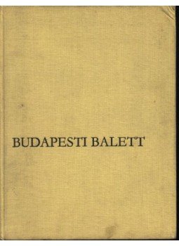 Körtvélyes Géza, Lőrinc György - Budapesti balett Körtvélyes Géza, Lőrinc György - Budapesti balett, Budapest 1971 antikvár könyv