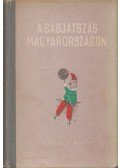 Németh Antal,Kós Lajos,Óhidy Lehel,Raffay Anna,Szokolay Béla - A bábjátszás Magyarországon