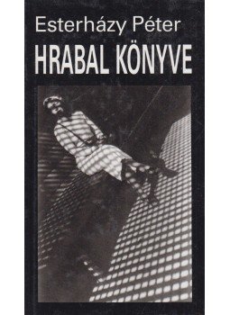 Esterházy Péter - Hrabal könyve Esterházy Péter - Hrabal könyve, Budapest 1990 antikvár könyv