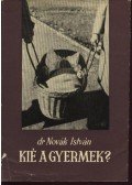 Dr. Novák István - Kié a gyermek?