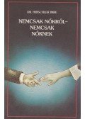 Dr. Hirschler Imre - Nemcsak nőkről - nemcsak nőknek