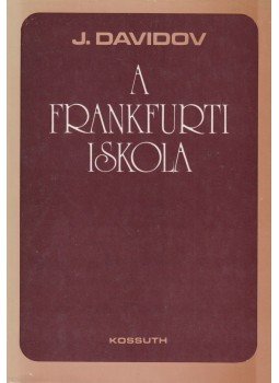 Davidov, Jurij - A frankfurti iskola Davidov, Jurij - A frankfurti iskola, Budapest 1982 antikvár könyv
