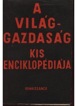 Major Róbert - A világgazdaság kis enciklopédiája Major Róbert - A világgazdaság kis enciklopédiája, Budapest 1941 antikvár könyv