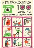 Dr Bágyoni Attila,Kálmán László,Dr. Makkai László,Dr. Métneki János,VERES PÁL - A telefondoktor 100 tanácsa