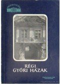 Jenei Ferenc - Régi győri házak