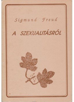 Sigmund Freud - Három értekezés a szexualitás elméletéről Sigmund Freud - Három értekezés a szexualitás elméletéről, Nyíregyháza 1992 antikvár könyv