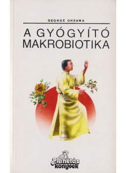Ohsawa, George - A gyógyító makrobiotika, Debrecen 1990 antikvár könyv