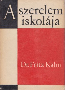 Kahn,Fritz Dr. - A szerelem iskolája Kahn,Fritz Dr. - A szerelem iskolája, Budapest 1968 antikvár könyv