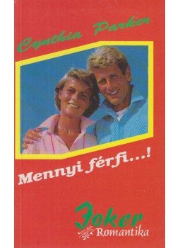 Cynthia Parker - Mennyi férfi...! Cynthia Parker - Mennyi férfi...!, Budapest 1992 antikvár könyv