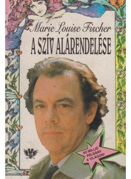 Fisher,Marie Louise - A szív alárendelése Fisher,Marie Louise - A szív alárendelése, Budapest 1993 antikvár könyv