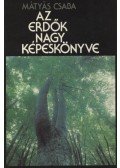 Mátyás Csaba - Az erdők nagy képeskönyve