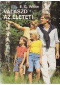 E.G. White - Válaszd az életet!